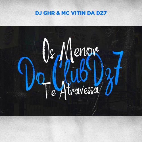 OS MENOR DO CLUB DZ7 TE ATRAVESSA