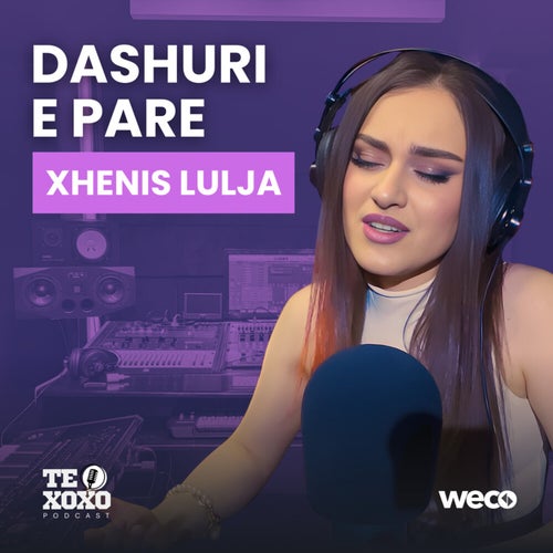 Dashuri e Pare (TE XOXO Podcast)