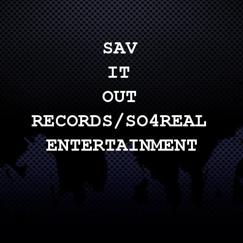 Sav It Out Records/So4Real Entertainment Profile