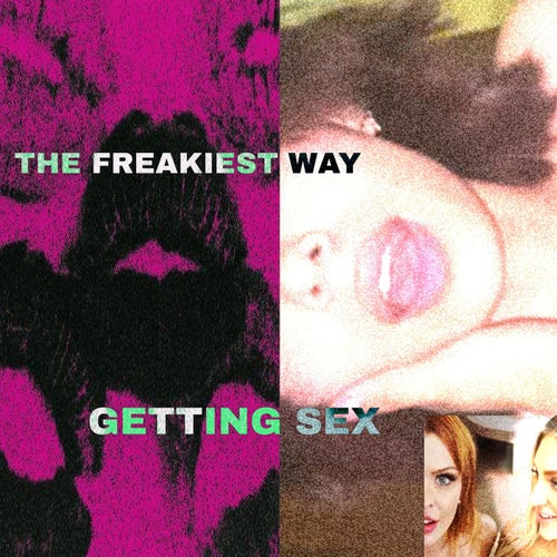 THE FREAKIEST WAY GETTING SEX