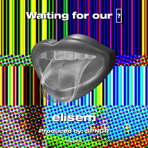 Waiting for our