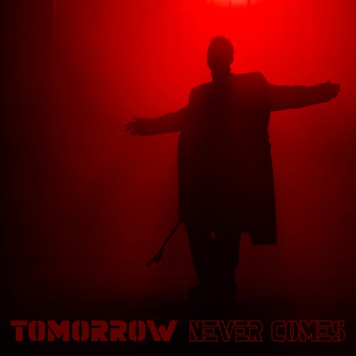 Tomorrow Never Comes