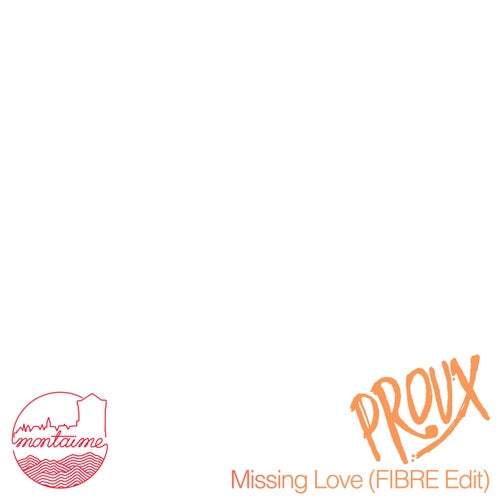 Missing Love (FIBRE Edit)