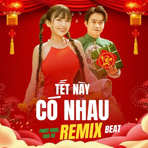 Tết Này Có Nhau Remix Beat