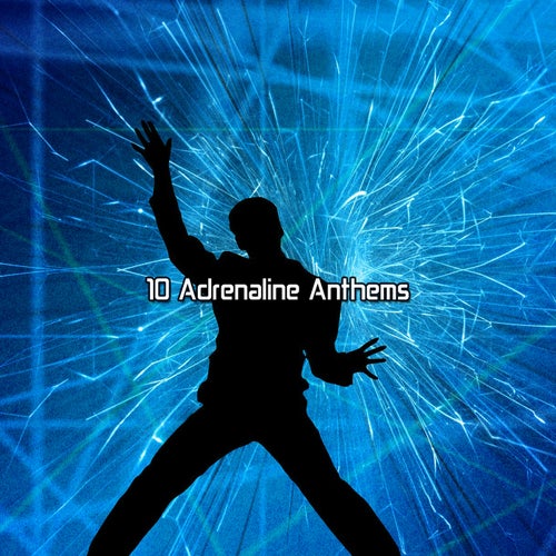 10 Adrenaline Anthems