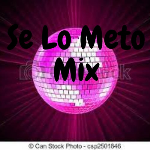 Se Lo Meto Mix