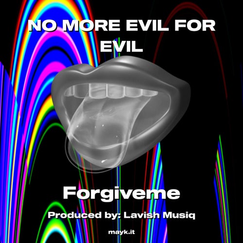 NO MORE EVIL FOR EVIL