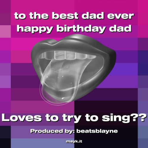 to the best dad ever happy birthday dad