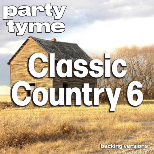 Classic Country 6 - Party Tyme (Backing Versions)