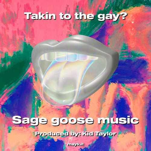 Takin to the gay?