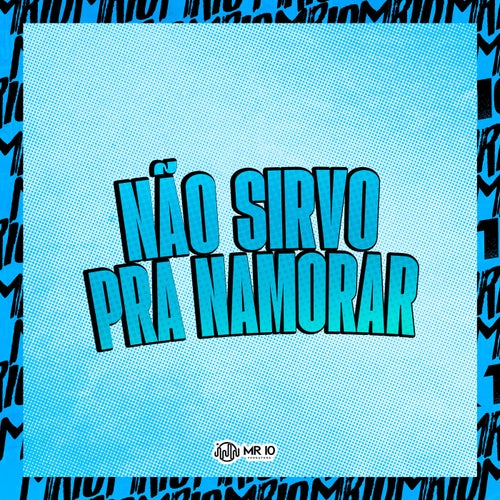 Não Sirvo pra Namorar