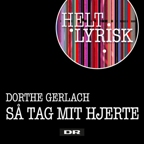 Så Tag Mit Hjerte (Fra 'Helt Lyrisk')