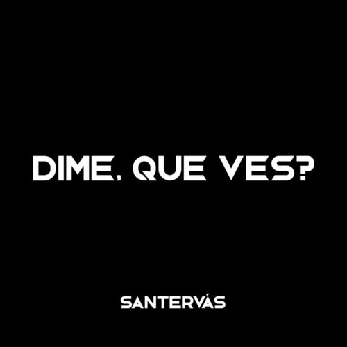 Dime, que ves?