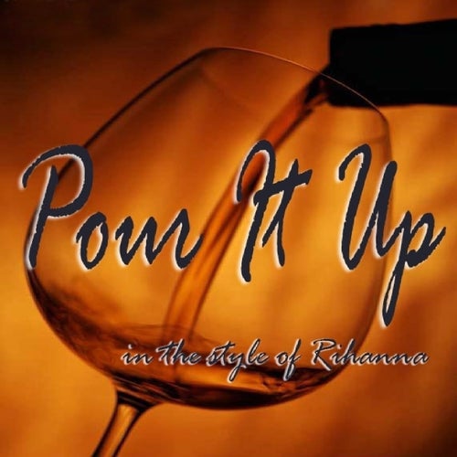Pour It Up (In The Style of Rihanna) - Single