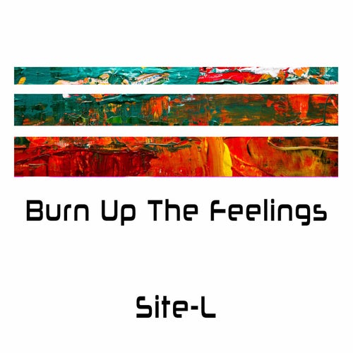 Burn Up The Feelings