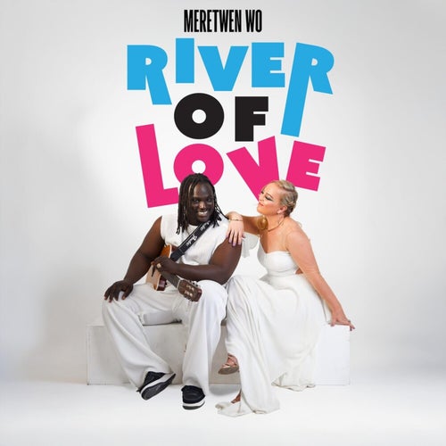 Meretwen Wo (River of Love)