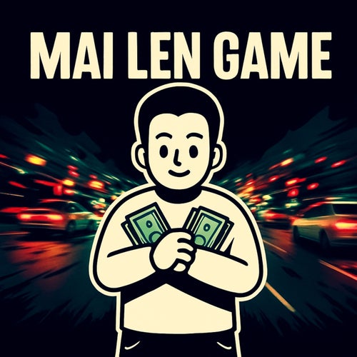 Mai Len Game (feat. 23UNbxddy & ARMLP)