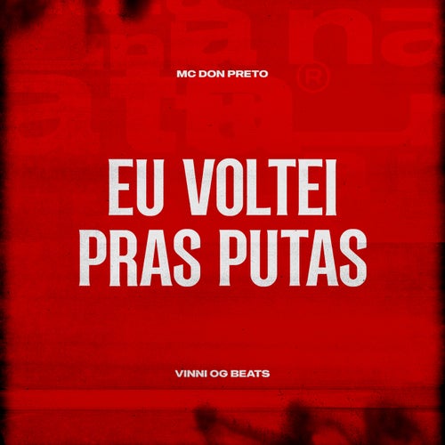 Eu Voltei Pras Putas