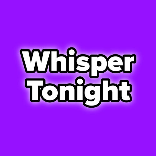 Whisper Tonight