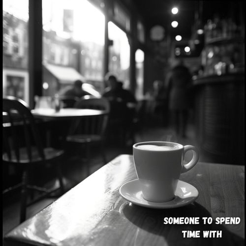 Someone To Spend Time With