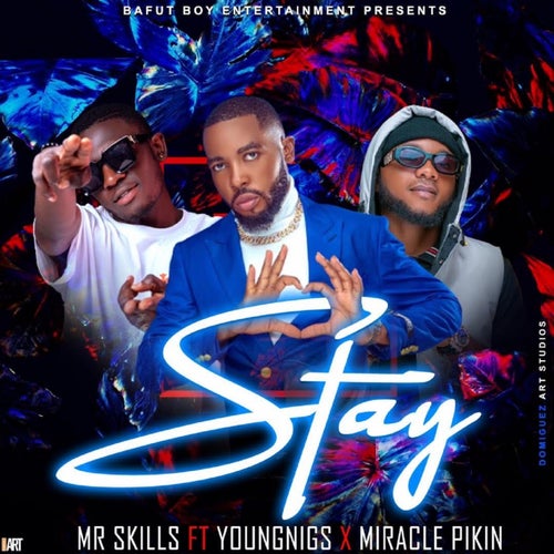 Stay (feat. Mr Skills, Miracle Pikin)