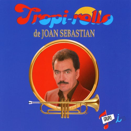 Tropi-rollo de Joan Sebastian