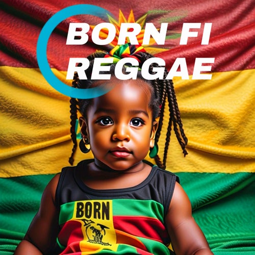 BORN FI REGGAE