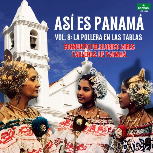 Así Es Panamá, Vol. 8 La Pollera en Las Tablas