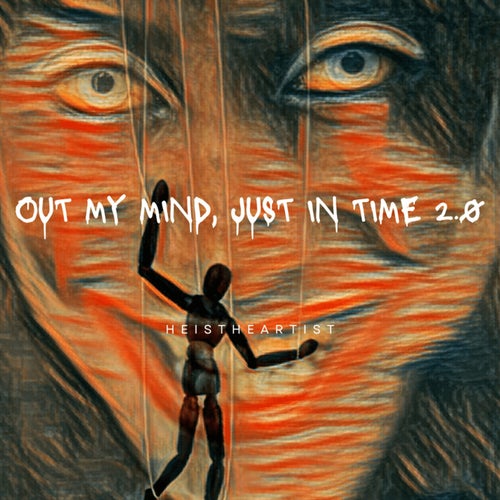 Out My Mind, Just In Time 2.0