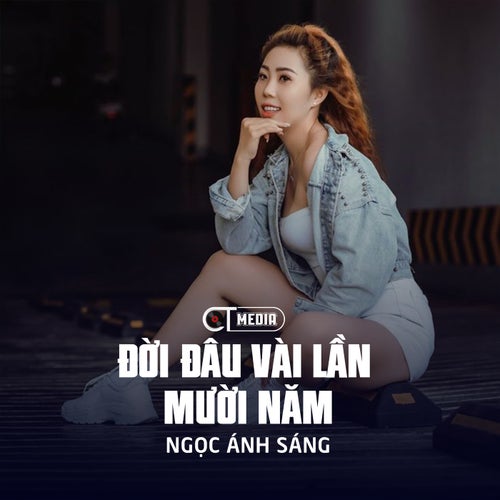 Đời Đâu Vài Lần Mười Năm