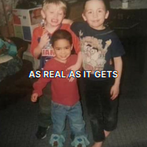 as real as it gets