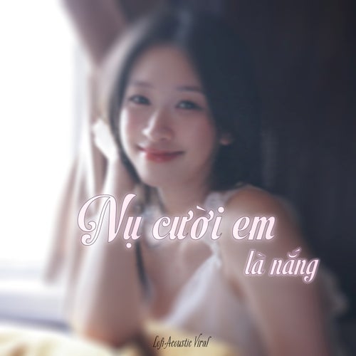 Nụ Cười Em Là Nắng - Lofi Acoustic Viral
