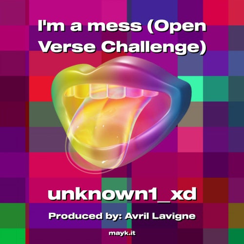 Im a mess (Open Verse Challenge)