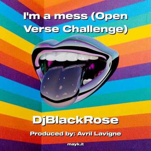 Im a mess (Open Verse Challenge)