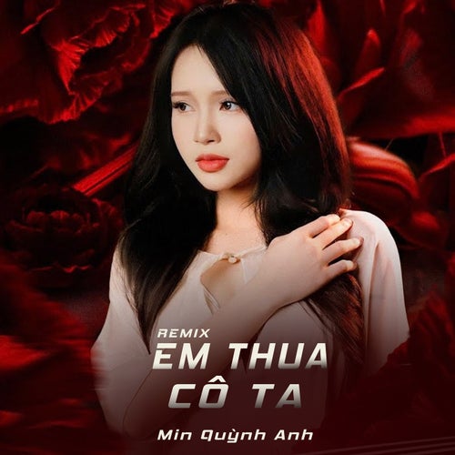 Em Thua Cô Ta (Remix)