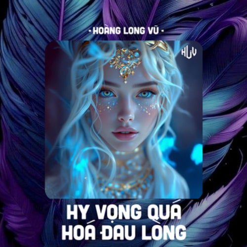 Hy Vọng Quá Hoá Đau Lòng (HLV Remix)