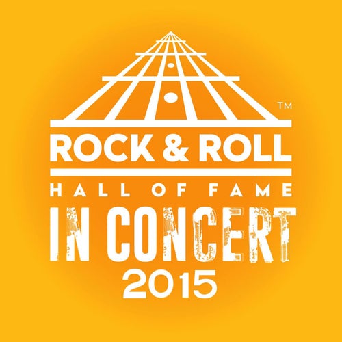 The Rock & Roll Hall Of Fame: In Concert 2015 (Live)
