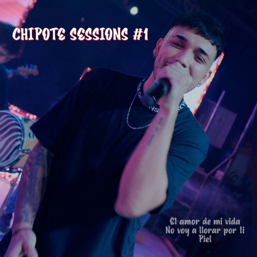 Chipote Sessions #1 (El Amor De Mi Vida - No Voy A Llorar Por Ti - Piel)