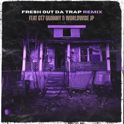 Fresh Out Da Trap (feat. OT7 Quanny & Worldwide JP) (Remix)