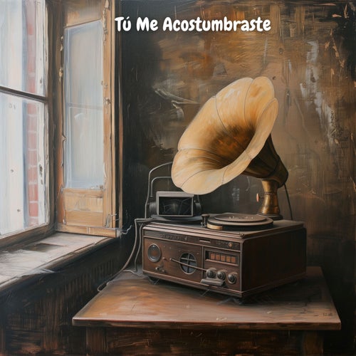 Tú Me Acostumbraste