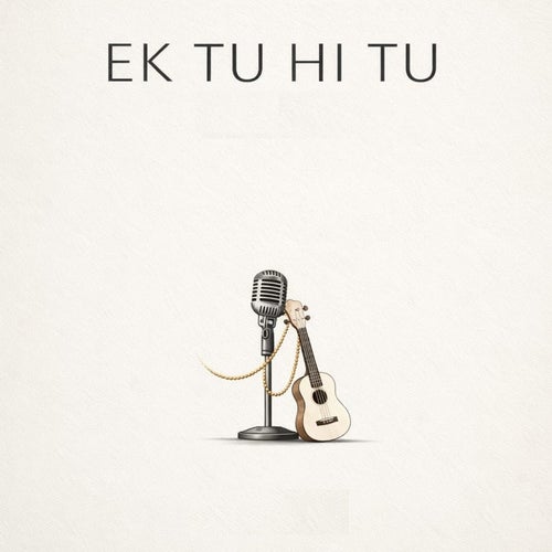 EK TU HI TU