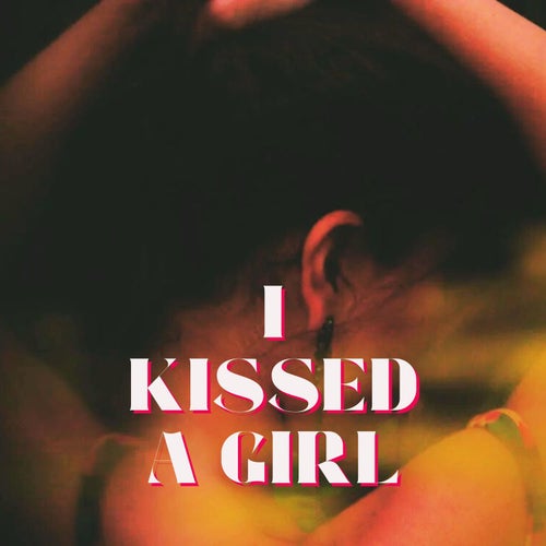 I Kissed a Girl and I Liked It