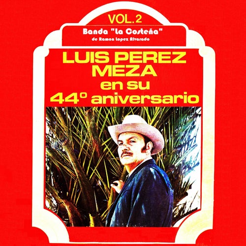 Luis Perez Meza en su 44? aniversario Vol. 2