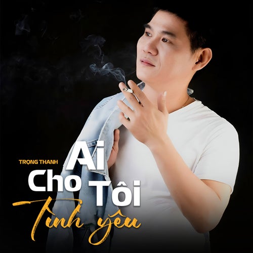 Ai Cho Tôi Tình Yêu