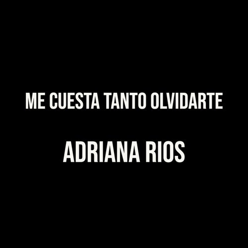 Me Cuesta Tanto Olvidarte By Adriana Rios On Beatsource