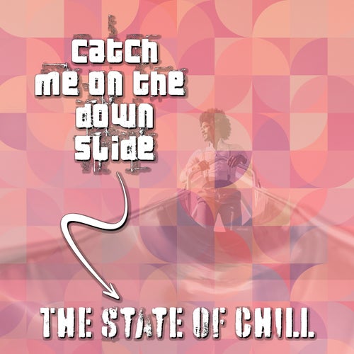 Catch Me on the Downslide
