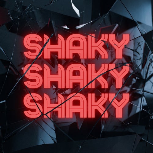 SHAKY