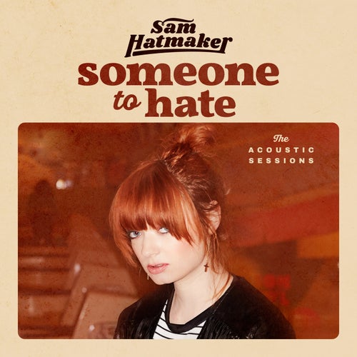 Someone To Hate (The Acoustic Sessions)