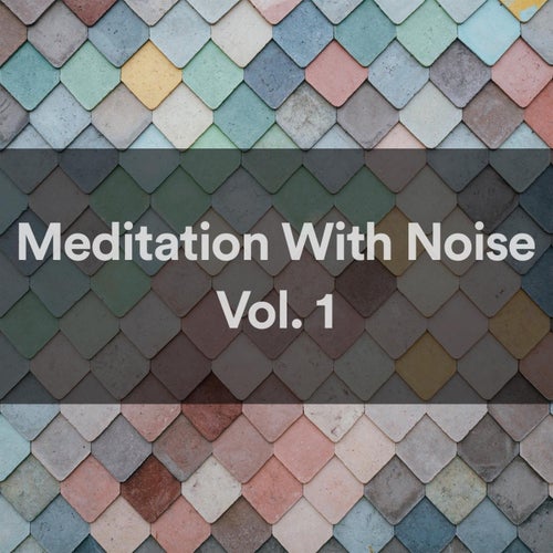 Meditation With Noise, Vol. 1