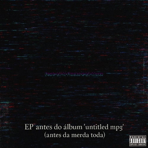 EP antes do álbum 'untitled.mp3' (antes da merda toda)